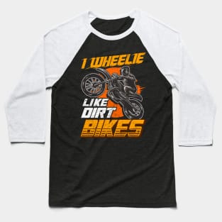 I wheelie like dirt bikes Baseball T-Shirt